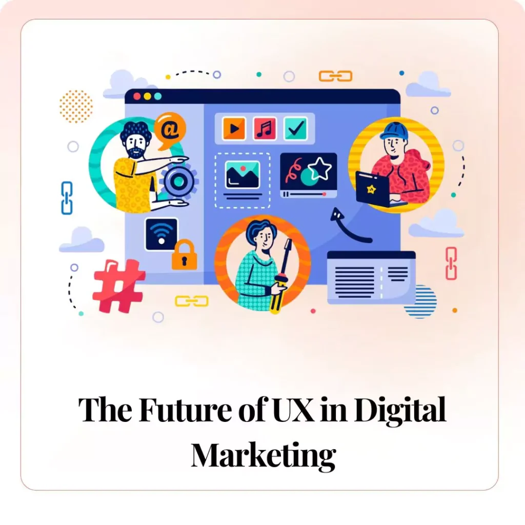 The Future of User Experience in Digital Marketing​