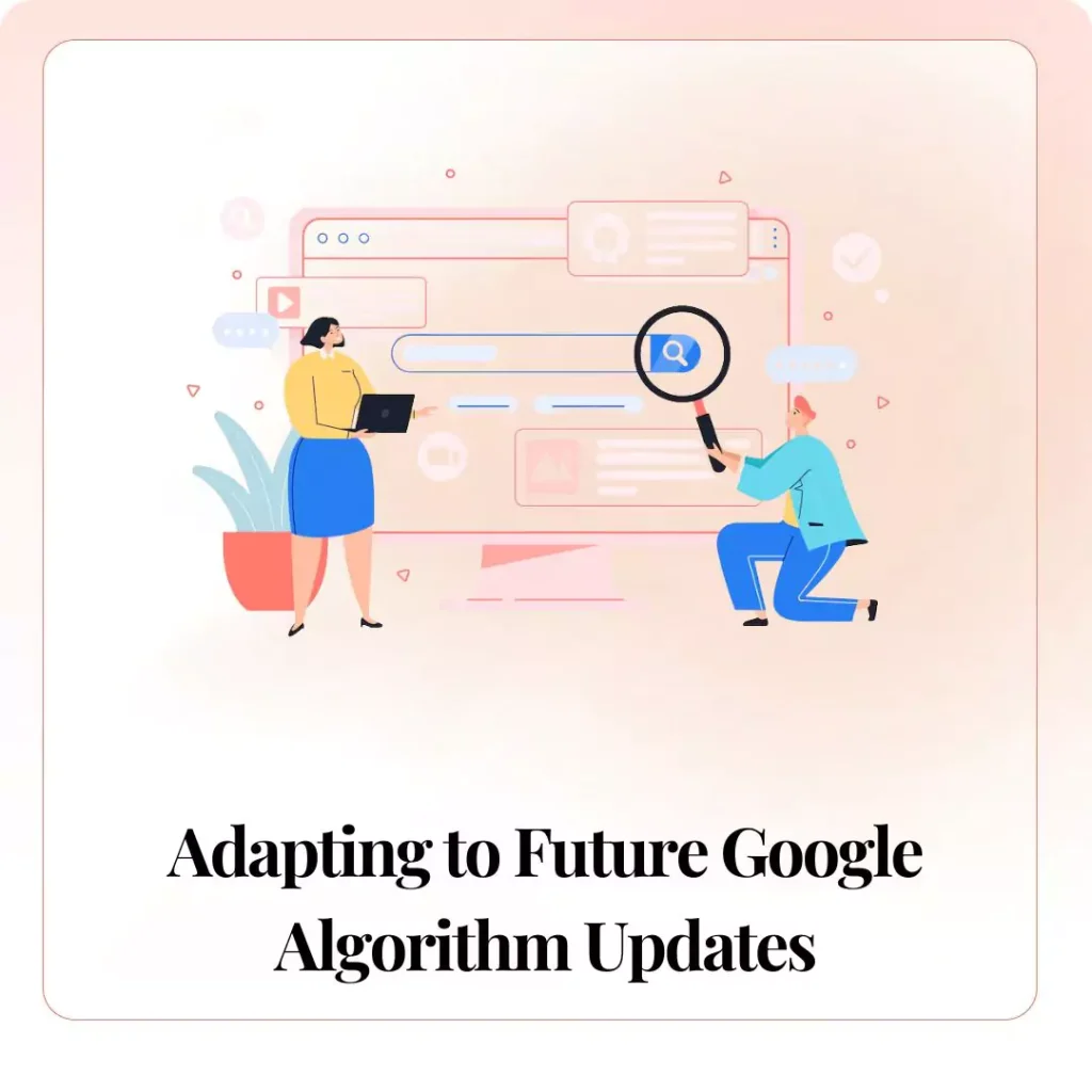 Adapting to Future Google Algorithm Updates