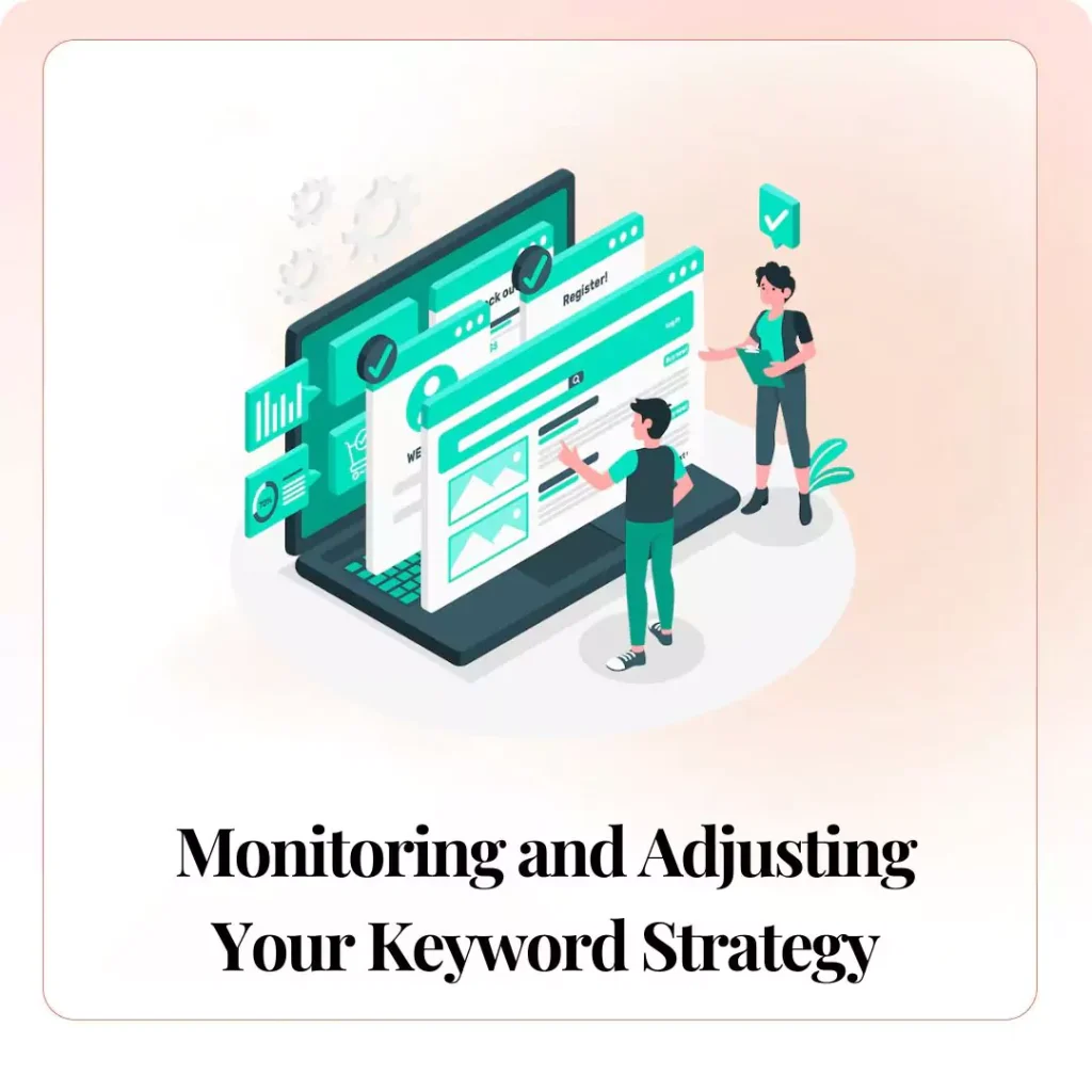 Monitoring and Adjusting Your Keyword Strategy​